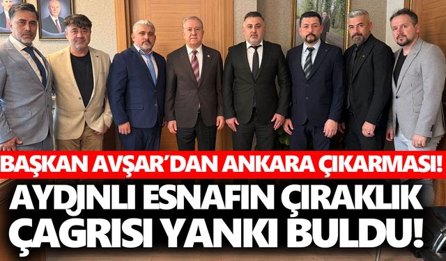 Başkan Avşar’dan Ankara çıkarması! Aydınlı esnafın çıraklık çağrısı yankı buldu!