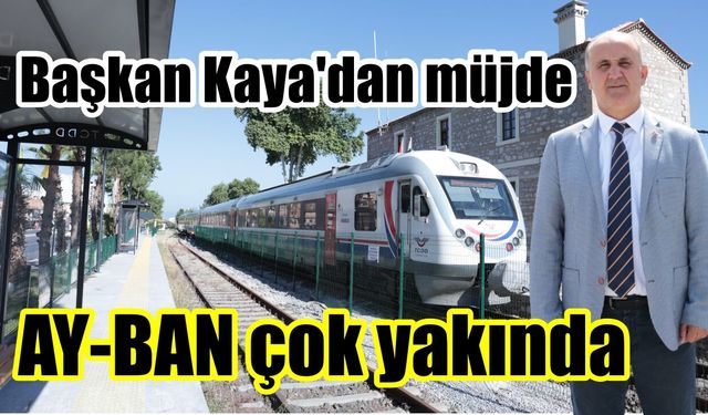 Başkan Kaya'dan müjde: AY-BAN seferleri için geri sayım başladı