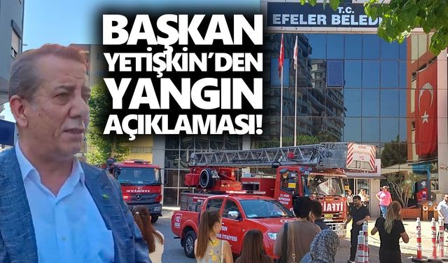 Başkan Yetişkin’den yangın açıklaması!