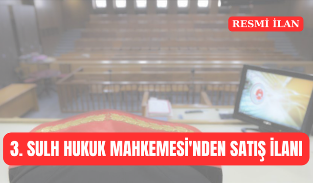 AYDIN 3. SULH HUKUK MAHKEMESİ'NDEN TAŞINMAZ SATIŞ İLANI