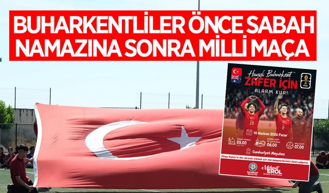 Buharkent'te sabah namazı sonrası milli maç coşkusu yaşanacak