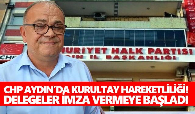 CHP Aydın’da kurultay hareketliliği! Delegeler imza vermeye başladı
