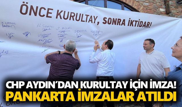 CHP Aydın’dan kurultay için imza! Pankarta imzalar atıldı