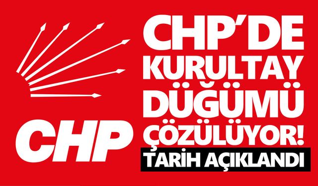 CHP’de kurultay düğümü çözülüyor! Tarih açıklandı