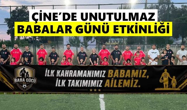 Çine’de unutulmaz babalar günü etkinliği