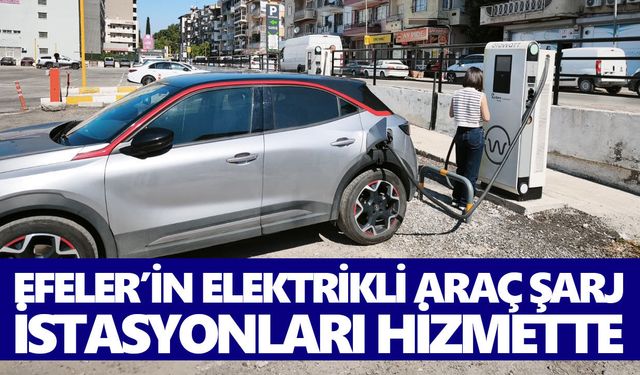 Efeler’in elektrikli araç şarj istasyonları hizmette