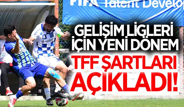Amatör kulüpler dikkat! TFF 2026-2027 Gelişim Ligleri başvuru şartlarını duyurdu