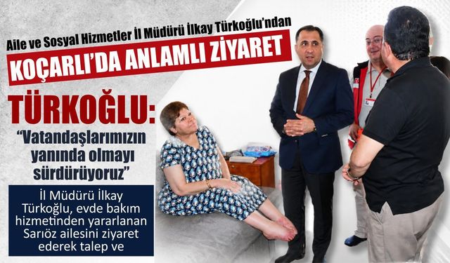 İl Müdürü Türkoğlu’ndan Koçarlı’ya gönül köprüsü