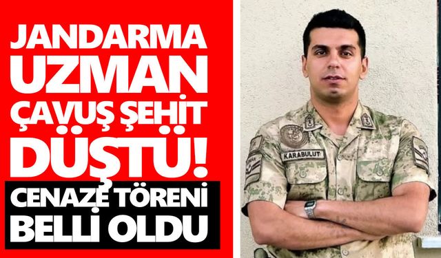 Jandarma Uzman Çavuş şehit düştü! Cenaze töreni belli oldu