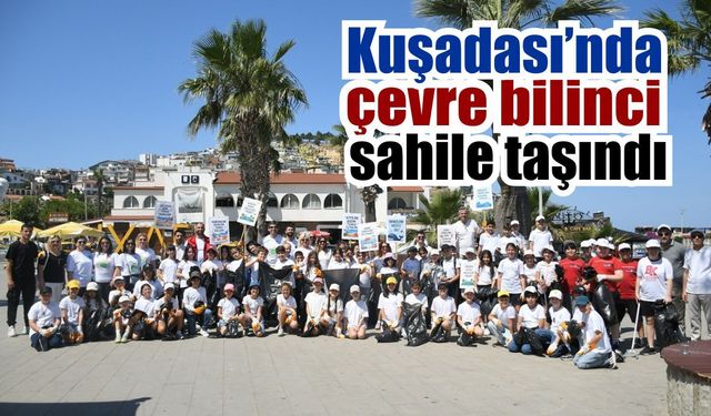 Kuşadası’nda minik eller çevre için seferber oldu