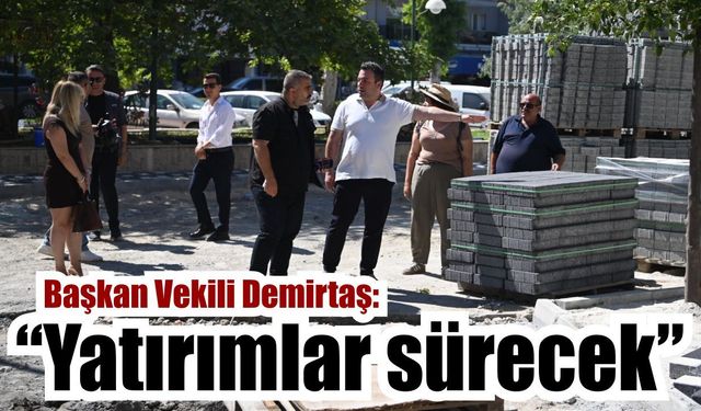 Kuşadası’nda yatırım seferberliği sürüyor