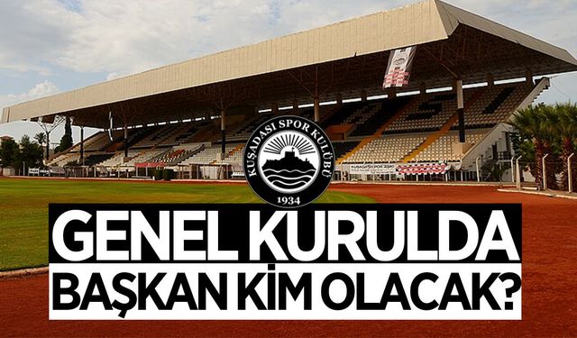 Kuşadasıspor'da başkan kim olacak?