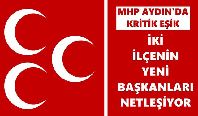 MHP Aydın'da kritik eşik