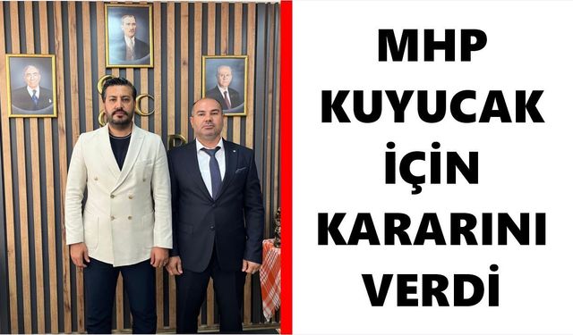 MHP Kuyucak için kararını verdi