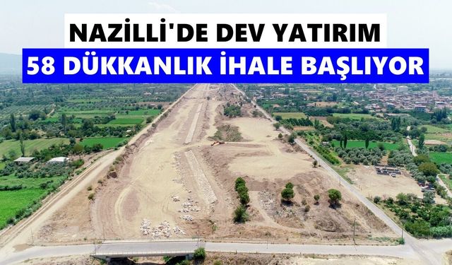 Nazilli’de dev yatırım: 58 dükkanlık ihale başlıyor