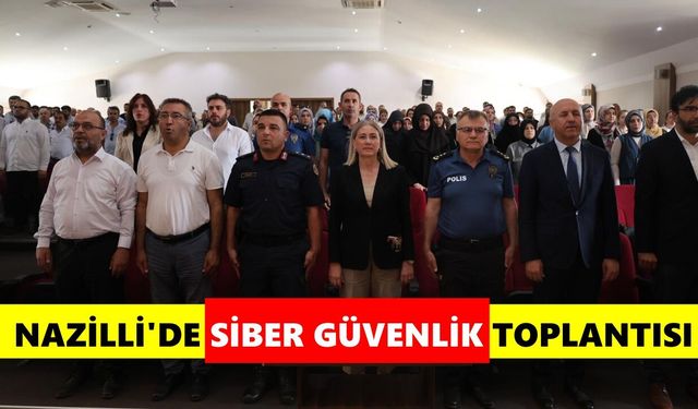 Nazilli'de siber güvenlik toplantısı