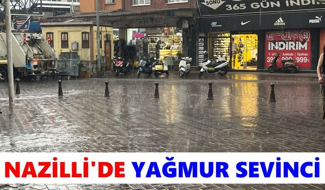 Nazilli'de yağmur sevinci: Önce fırtına sonra yağmur