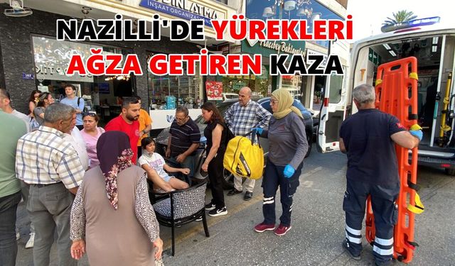 Nazilli'de yürekleri ağza getiren kaza