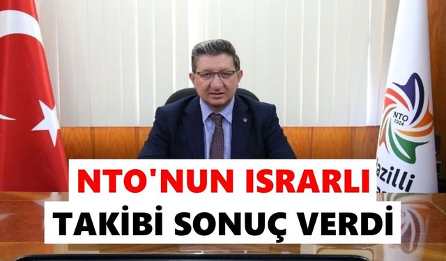NTO'nun ısrarlı takibi sonuç verdi