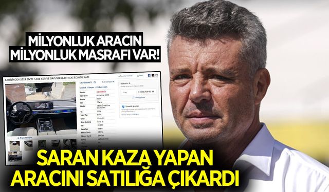 Sadettin Saran'ın kaza yapan aracı, 13,25 Milyon TL'ye satışa çıktı