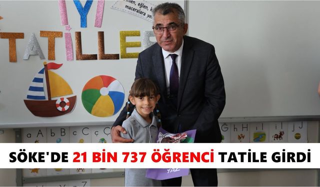 Söke’de 21 bin 737 öğrenci tatile girdi