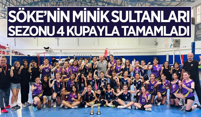 Söke'nin minik sultanları sezonu 4 kupayla tamamladı