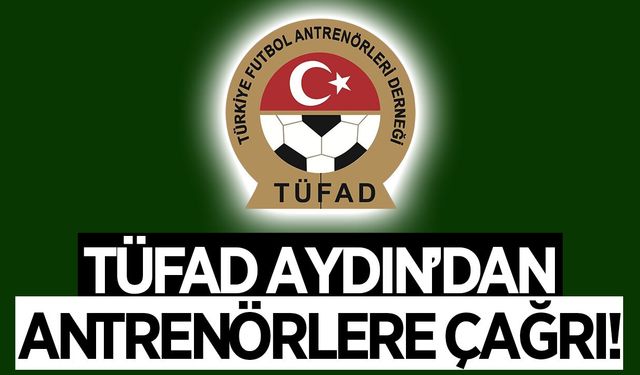 TÜFAD Aydın'dan antrenörlere çağrı!