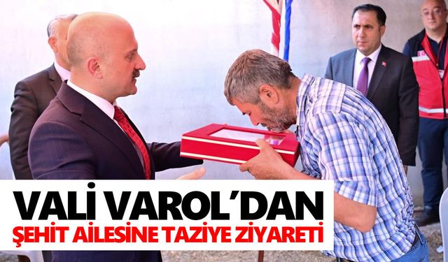Vali Varol’dan şehit ailesine taziye ziyareti