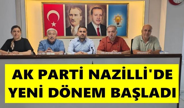AK Parti Nazilli'de yeni dönem başladı