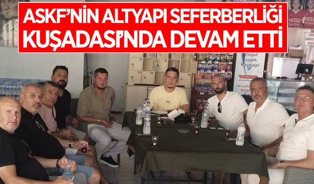 Aydın ASKF'nin altyapı seferberliği Kuşadası'nda devam etti