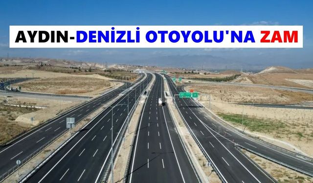 Aydın-Denizli Otoyolu'na zam