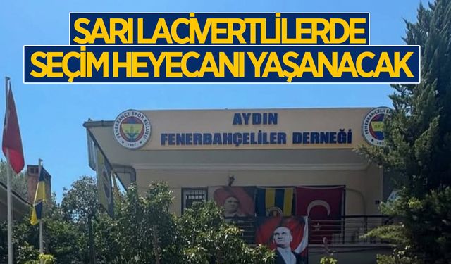 Aydın'da sarı lacivertliler olağanüstü genel kurula gidiyor