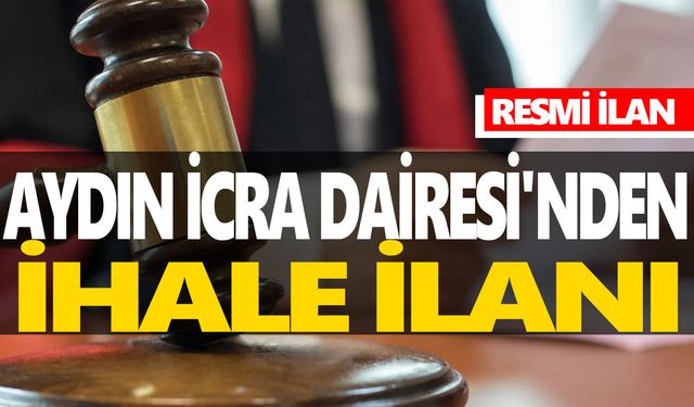 AYDIN İCRA DAİRESİ'NDEN İHALE İLANI