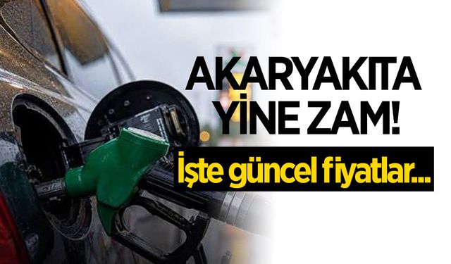 Akaryakıta yine zam!