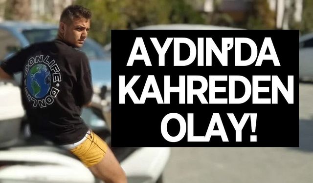 Aydın'da kahreden olay! Genç yaşta hayatını kaybetti