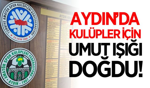 Aydın amatör futbolunda kritik hafta! Kulüpler için umut ışığı doğdu