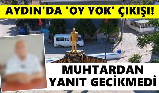 Aydın'da 'oy yok' çıkışı!