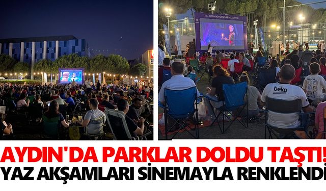 Aydın'da parklar doldu taştı! Yaz akşamları sinemayla renklendi