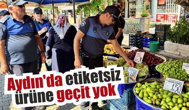 Aydın’da pazarlara sıkı denetim