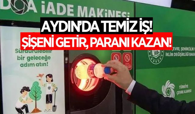 Aydın’da şişe getirene para veriliyor: İşte DOA sistemi