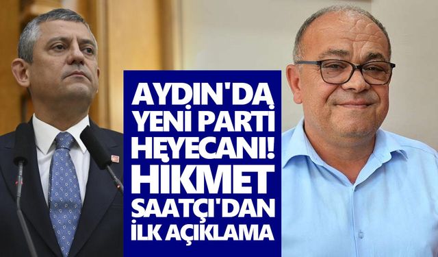 Aydın'da yeni parti heyecanı! Hikmet Saatçı'dan ilk açıklama