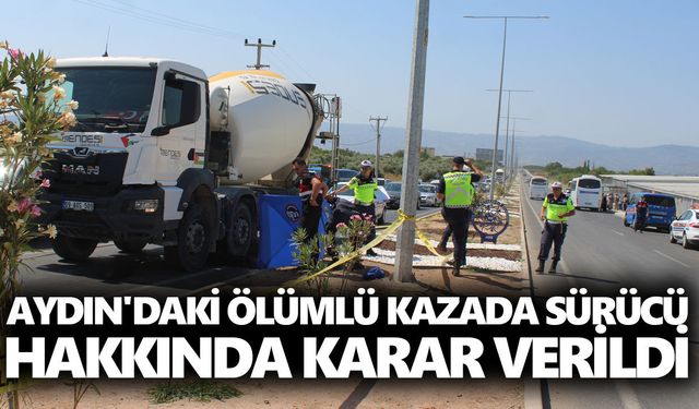 Aydın'daki ölümlü kazada sürücü hakkında karar verildi