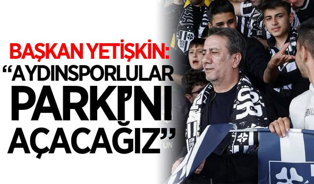 Aydınspor için beklenen müjde geldi! "En kısa sürede açacağız"