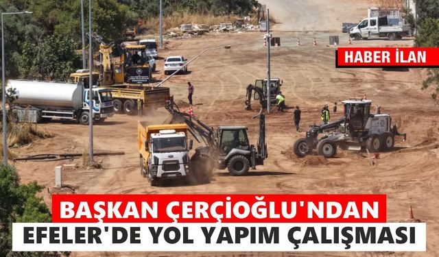 Başkan Çerçioğlu’ndan Efeler’de yol yapım çalışması