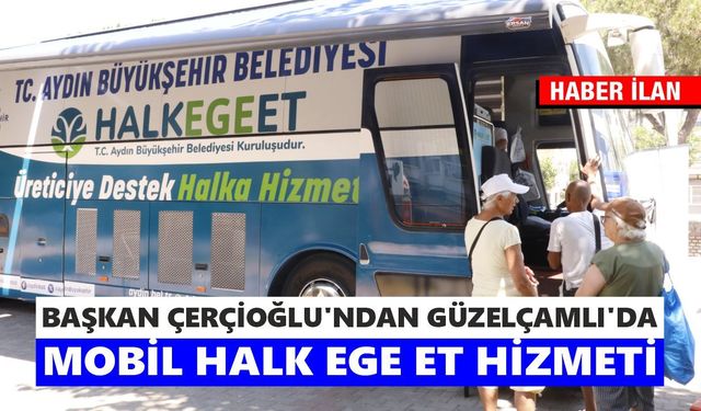 Başkan Çerçioğlu’ndan Güzelçamlı’da mobil halk ege et hizmeti