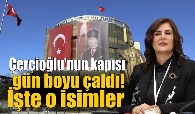Başkan Çerçioğlu'nun kapısı gün boyu çaldı!