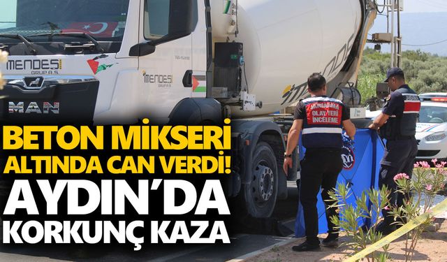 Beton mikseri altında can verdi! Aydın’da korkunç kaza