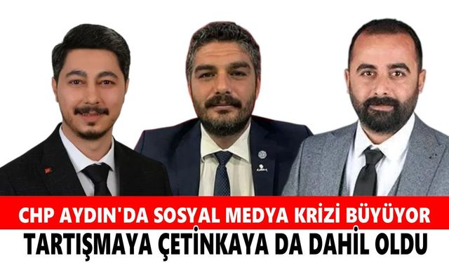 CHP Aydın'da sosyal medya krizi büyüyor