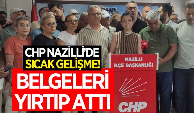 CHP Nazilli'de sıcak gelişme! Ökmen belgeleri yırtıp attı