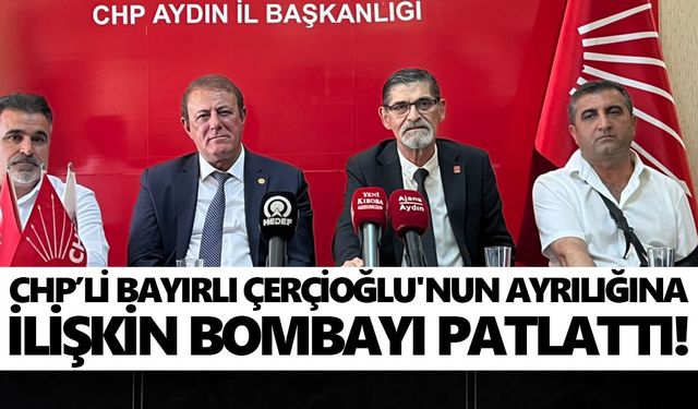 CHP’li Bayırlı Çerçioğlu'nun ayrılığına ilişkin bombayı patlattı!